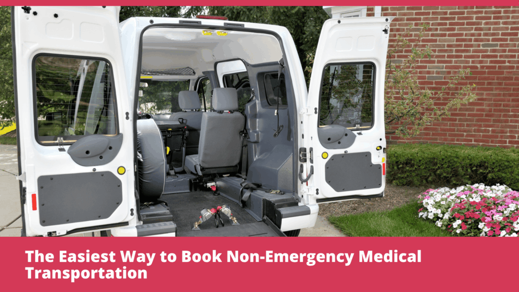 The Easiest Way to Book Non-Emergency Medical Transportation