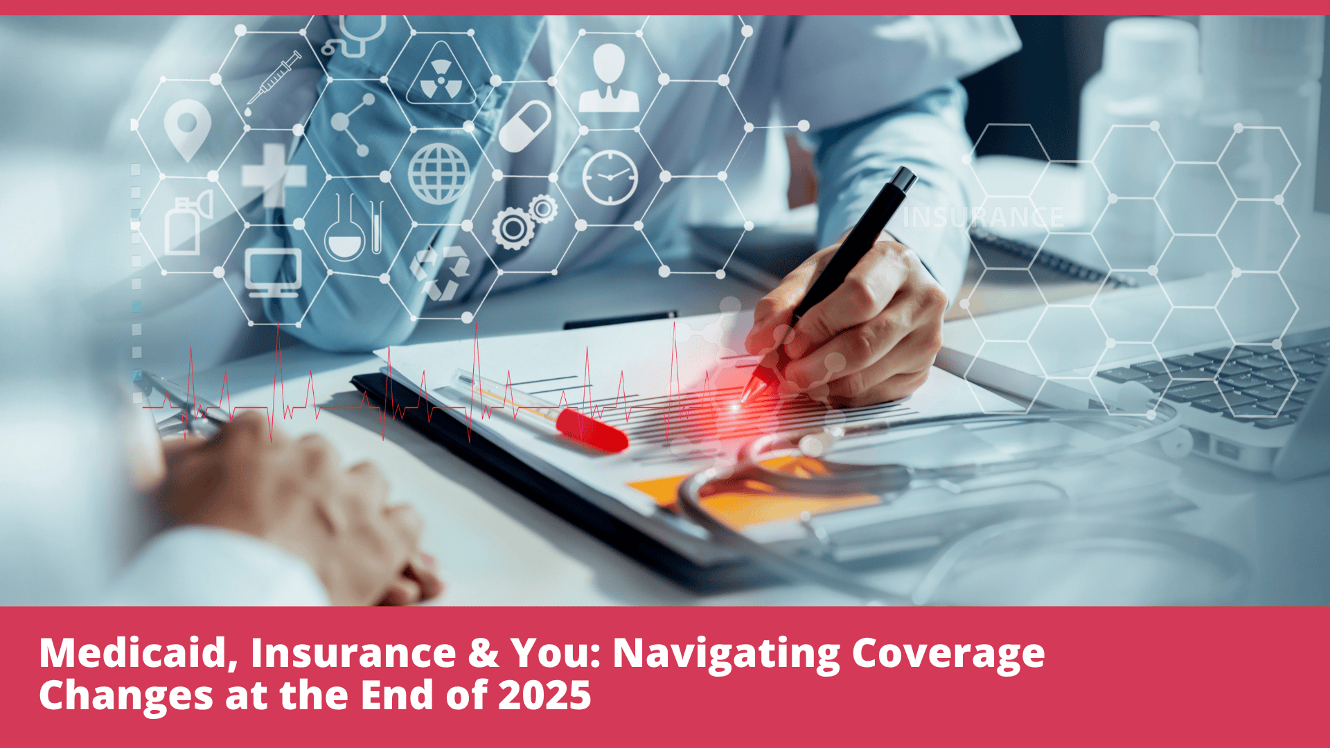 Medicaid, Insurance & You: Navigating Coverage Changes at the End of 2025