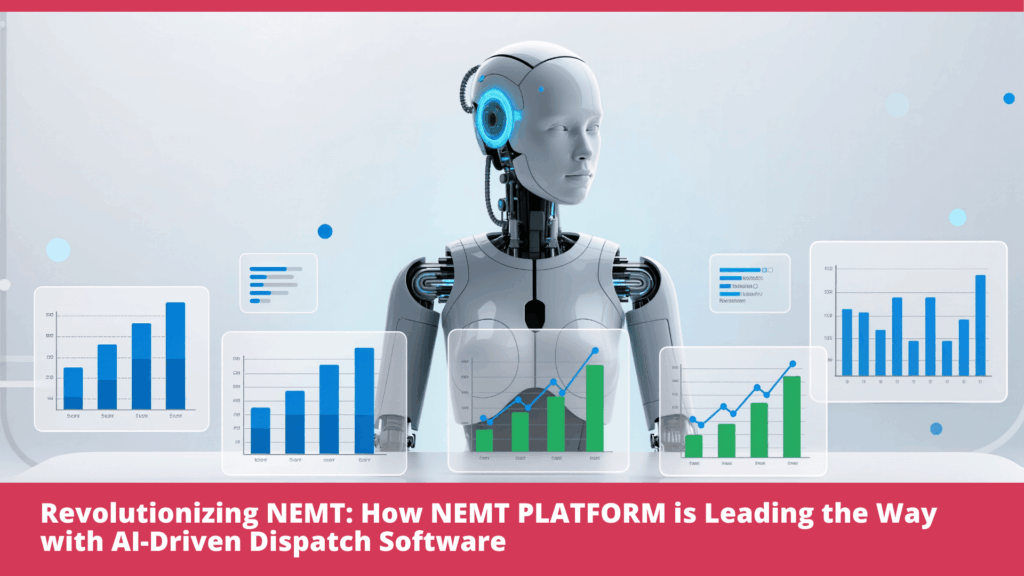 Revolutionizing NEMT: How NEMT PLATFORM is Leading the Way with AI-Driven Dispatch Software